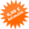 6.99 €
      HT !